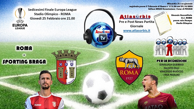 Roma vs Sporting Braga. 16° finale Uefa Europa League. News ATLASORBIS