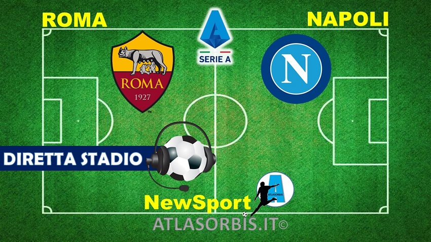 Diretta Stadio - NewSport - Atlasorbis - Roma vs Napoli