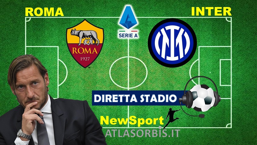 Diretta Stadio - NewSport - Atlasorbis - Roma vs Inter