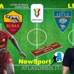 COPPA ITALIA, Ottavi di Finale: ROMA vs LECCE: alle 21.00 i giallorossi in campo, news e formazioni (#atlasorbis)