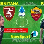 Riparte oggi il campionato, domani all’Arechi si gioca SALERNITANA vs ROMA per la prima uscita dei giallorossi, news e probabili formazioni (#atlasorbis)